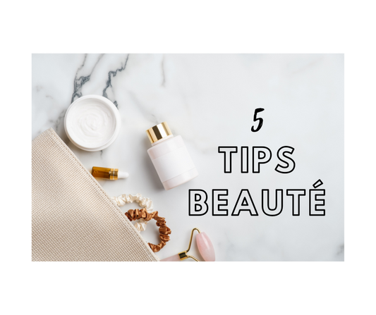 5 conseils beauté faciles et efficaces