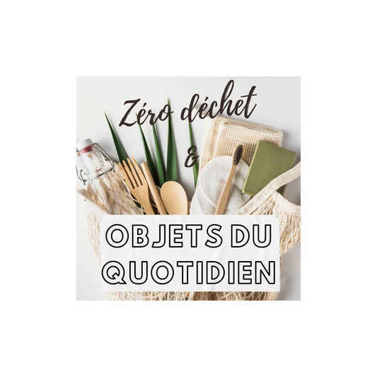 Zéro déchet et objets du quotidien